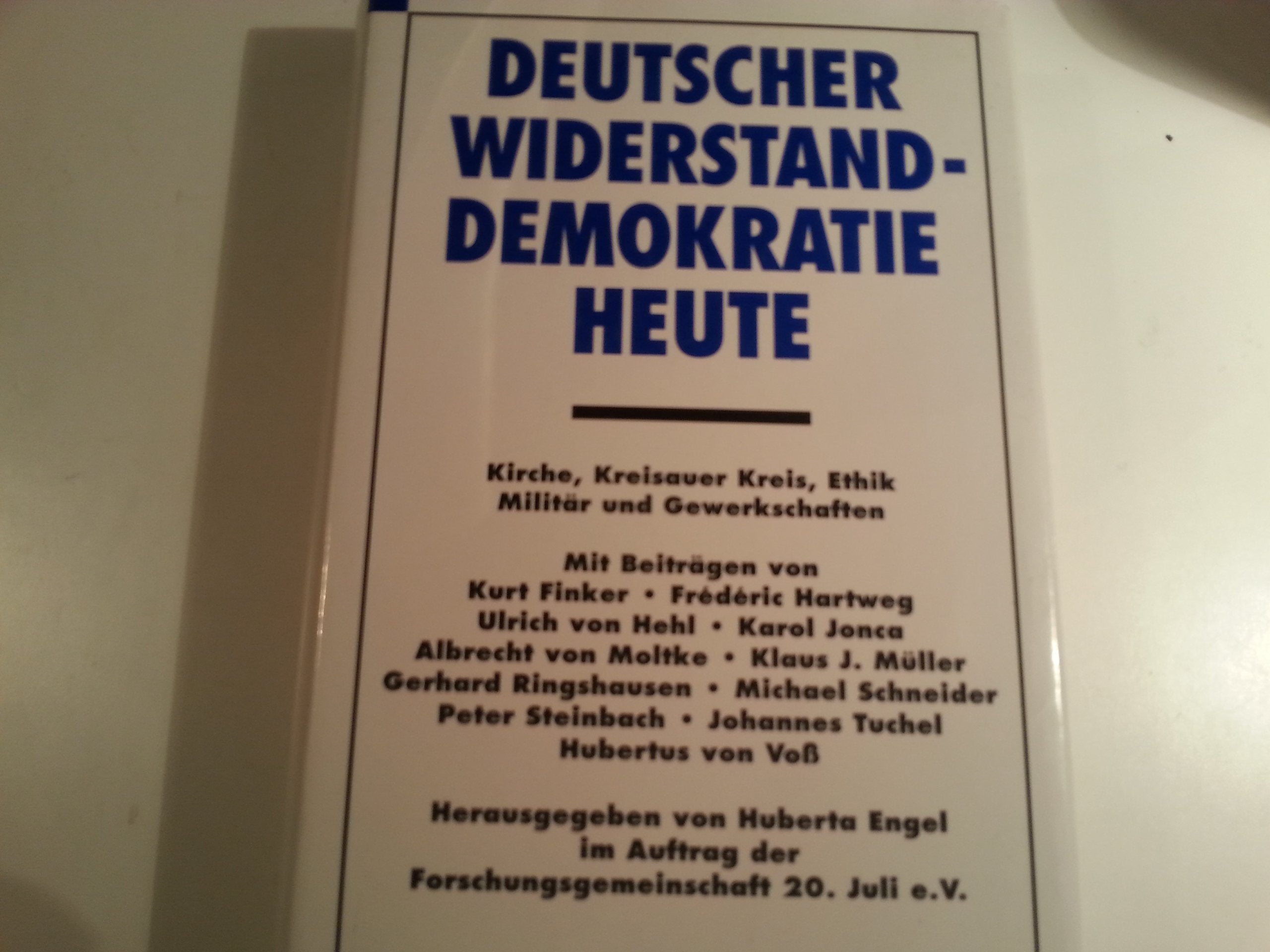 Deutscher Widerstand, Demokratie heute: Kirche, Kreisauer Kreis, Ethik, Militär und Gewerkschaften. Vorw. v. Theo Sommer German history
