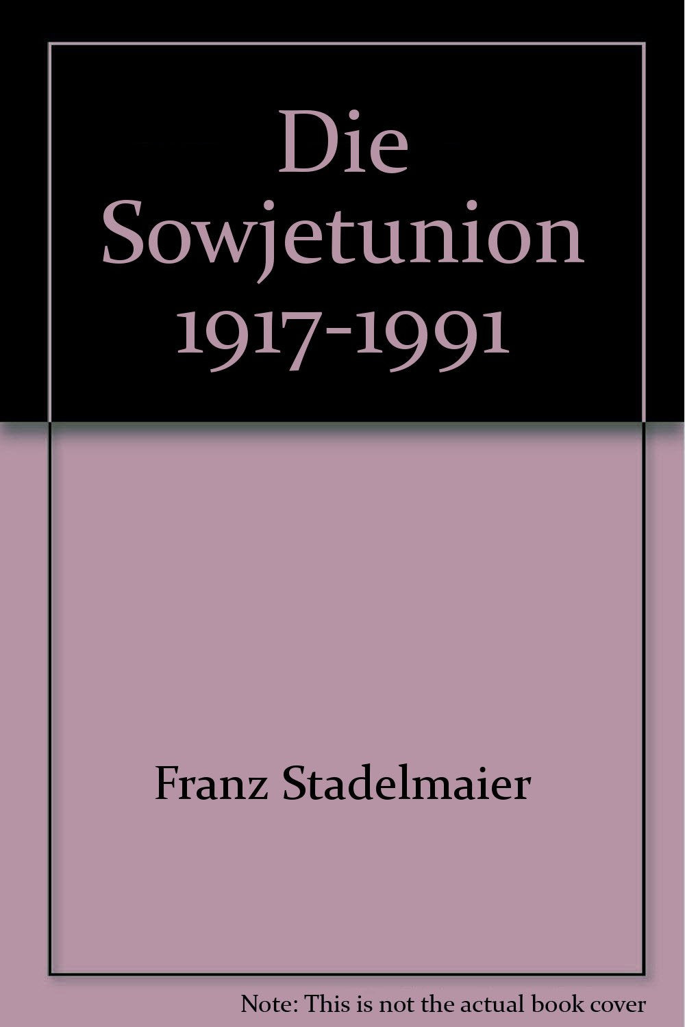 Die Sowjetunion 1917-1991 Politics & History