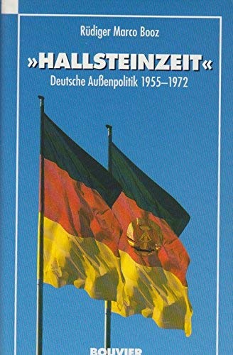Hallsteinzeit: deutsche Aussenpolitik 1955-1972 Politics & History