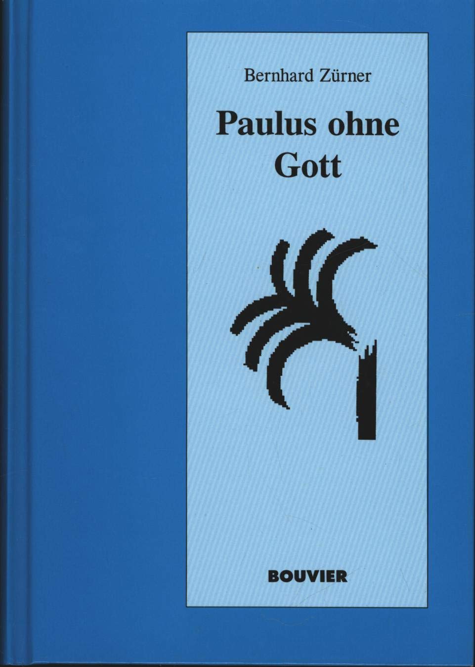 Paulus ohne Gott: Eine charakterologische Untersuchung Memories