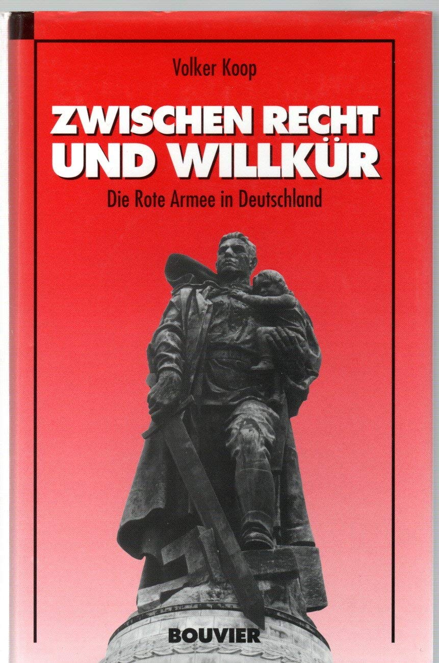 Zwischen Recht und Willkür - Die Rote Armee in Deutschland German history