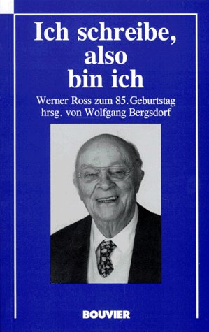 Ich schreibe, also bin ich: Werner Ross zum 85. Geburtstag Professional & Reference Books