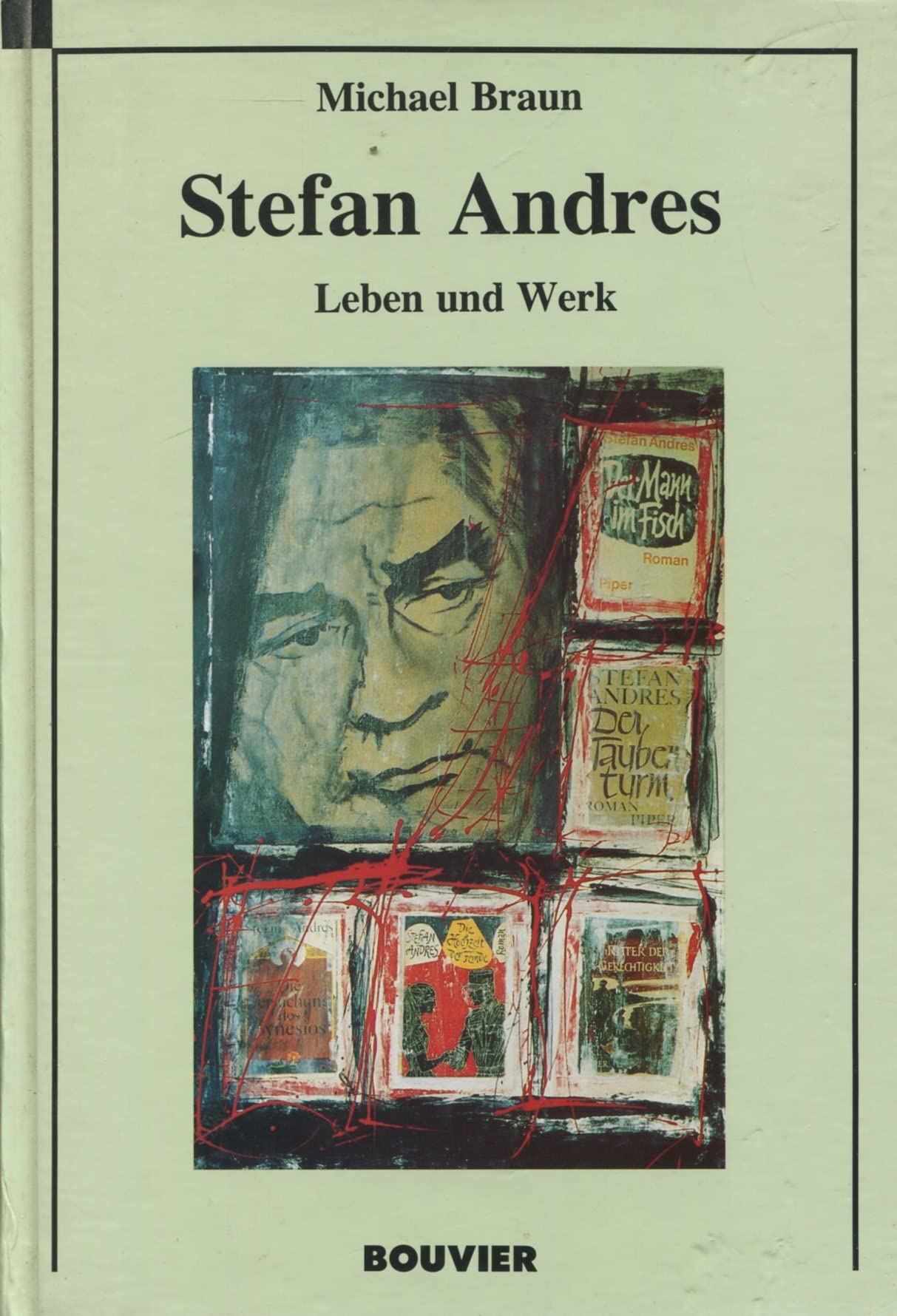 Stefan Andres: Leben und Werk: Leben und Werk. Hrsg. v. d. Stefan-Andreas-Gesellschaft Books