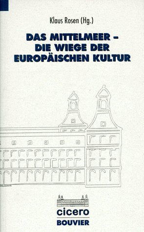 Das Mittelmeer, die Wiege der europäischen Kultur Cicero-Schritenreihe Band 3 book