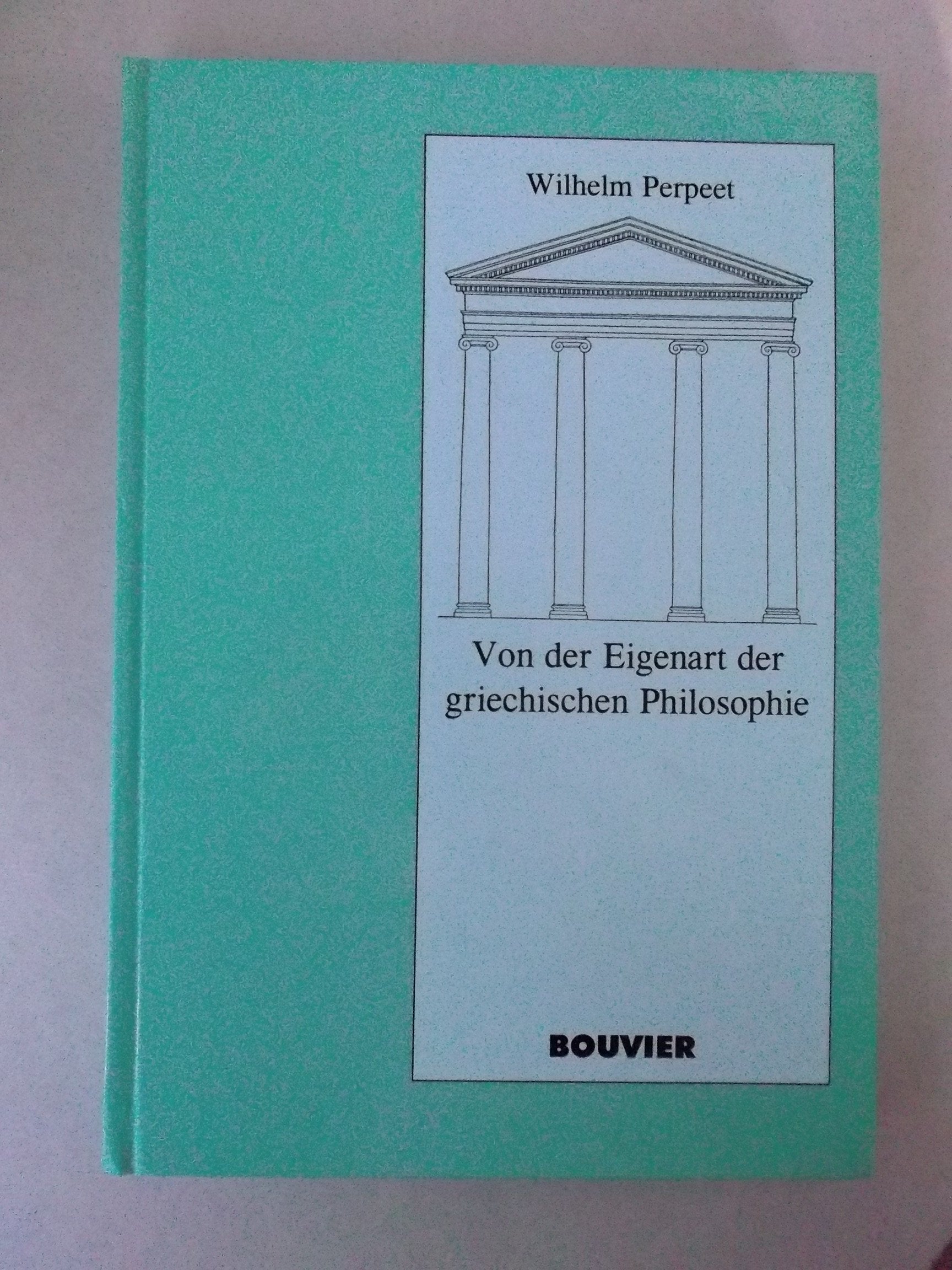 Von der Eigenart der griechischen Philosophie: Ausgewählte Studien Philosophy