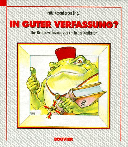 In guter Verfassung?: Das Bundesverfassungsgericht in der Karikatur Humour & Satire
