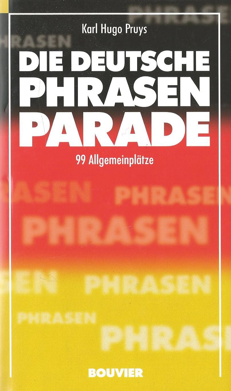 Die deutsche Phrasenparade. 99 Allgemeinplätze Politics & History
