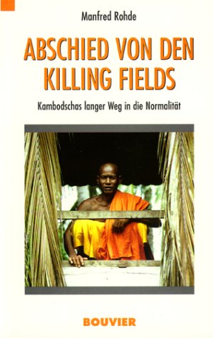 Abschied von den Killing Fields: Kambodschas langer Weg in die Normalität Politics & History