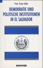 Demokratie und politische Institutionen in El Salvador: Diss. Politics & History