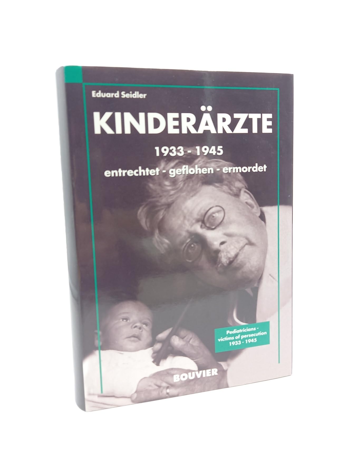 Verfolgte Kinderärzte 1933-1945: Entrechtet - geflohen - ermordet Politics & History