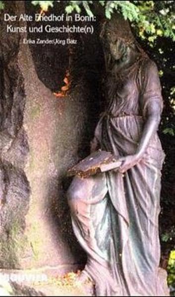 Der Alte Friedhof in Bonn: Kunst und Geschichten: In Zus.-Arb. mit d. 'Gesellschaft der Freunde und Förderer des Alten Friedhofes in Bonn e. V.' Leisure, Home & Garden
