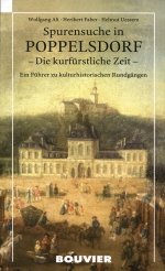 Spurensuche in Poppelsdorf: Die kurfürstliche Zeit. Ein Führer zu kulturhistorischen Rundgängen Leisure, Home & Garden