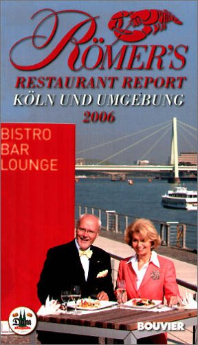 Römer's Restaurant Report Köln und Umgebung 2006 Travel Guides