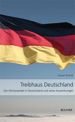 Treibhaus Deutschland; Der Klimawandel in Deutschland und seine Auswirkungen Natural Sciences