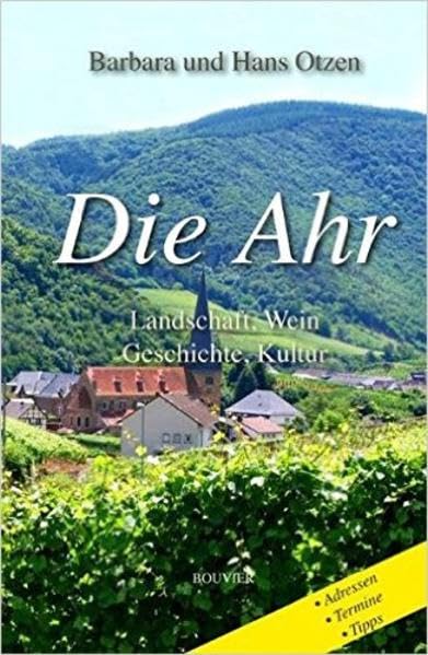 Die Ahr: Landschaft, Wein, Geschichte und Kultur Leisure, Home & Garden