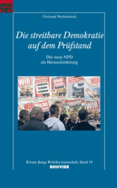 Die streitbare Demokratie auf dem Prüfstand: Die neue NPD als Herausforderung (Forum junge Politikwissenschaft) Law