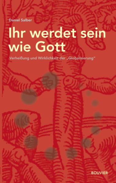 Ihr werdet sein wie Gott: Verheißung und Wirklichkeit der "Globalisierung". 2. überarb. Auflage von „Moneytheismus“ Social Sciences