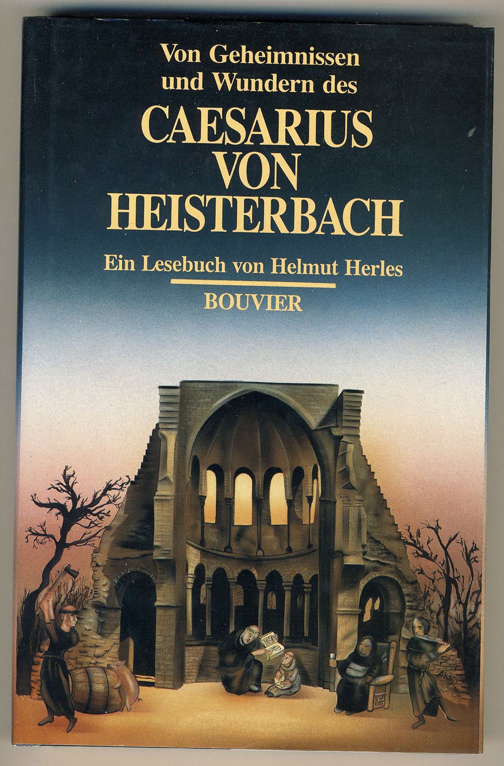 Von Geheimnissen und Wundern des Caesarius von Heisterbach. Ein Lesebuch Books