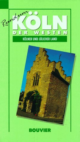 Rund um Köln, Band 1: Der Westen, Kölner und Jülicher Land Travel