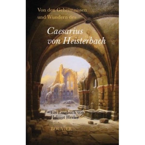 Von den Geheimnissen und Wundern des Caesarius von Heisterbach: Ein Lesebuch (Edition Rheinische Bibliothek) Politics & Society