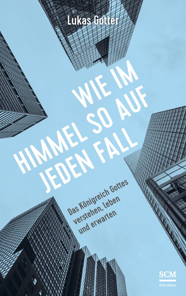 Wie im Himmel so auf jeden Fall: Das Königreich Gottes verstehen, leben und erwarten Religion & Esotericism