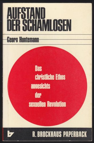 Aufstand der Schamlosen. Das christliche Ethos angesichts der sexuellen Revolution Social Sciences