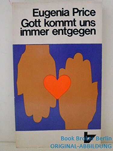 Gott kommt uns immer entgegen. Von der schöpferischen Kraft der Liebe. - Price, Eugenia book