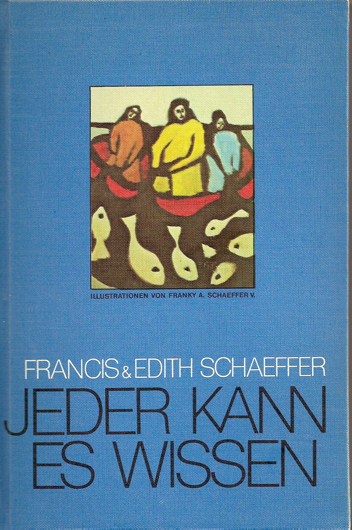 Francis Schaeffer: Jeder kann es wissen - Die biblische Botschaft zum Vorlesen und Mitdenken - Schaeffer, Francis Edith book