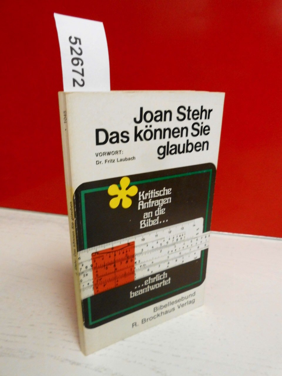 Das können Sie glauben : kritische Anfragen an d. Bibel, ehrlich beantwortet. Books