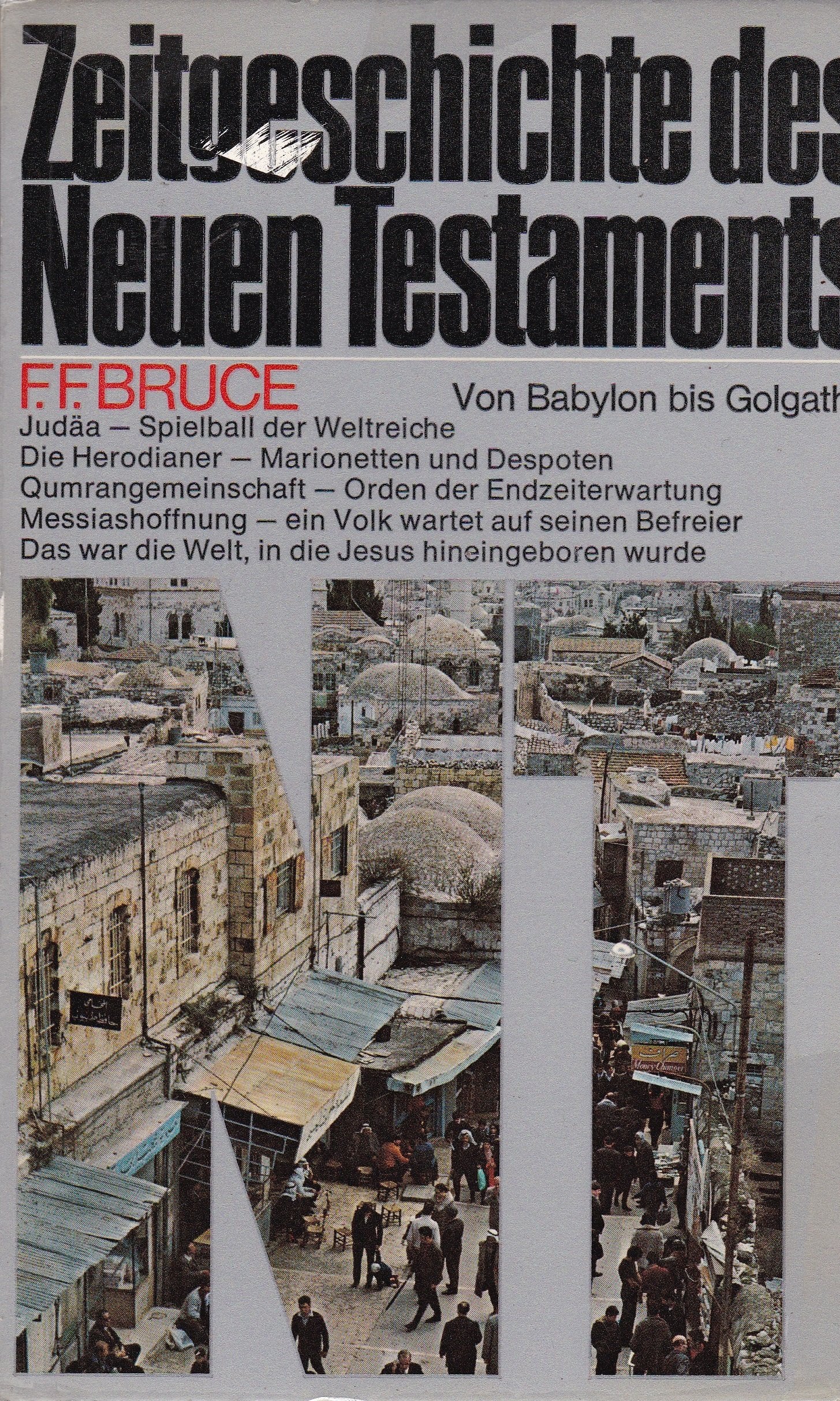 Zeitgeschichte des Neuen Testaments I. Von Babylon bis Golgatha Politics & History