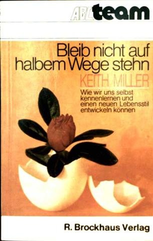 Bleib nicht auf halbem Wege stehen - wie wir uns selbst kennen lernen und einen neuen Lebensstil entwickeln können (ABCteam) Books