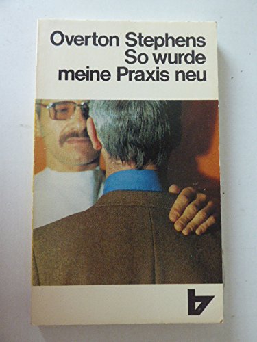 So wurde meine Praxis neu. Ein Arzt wird Christ und seine Patienten merken es Books