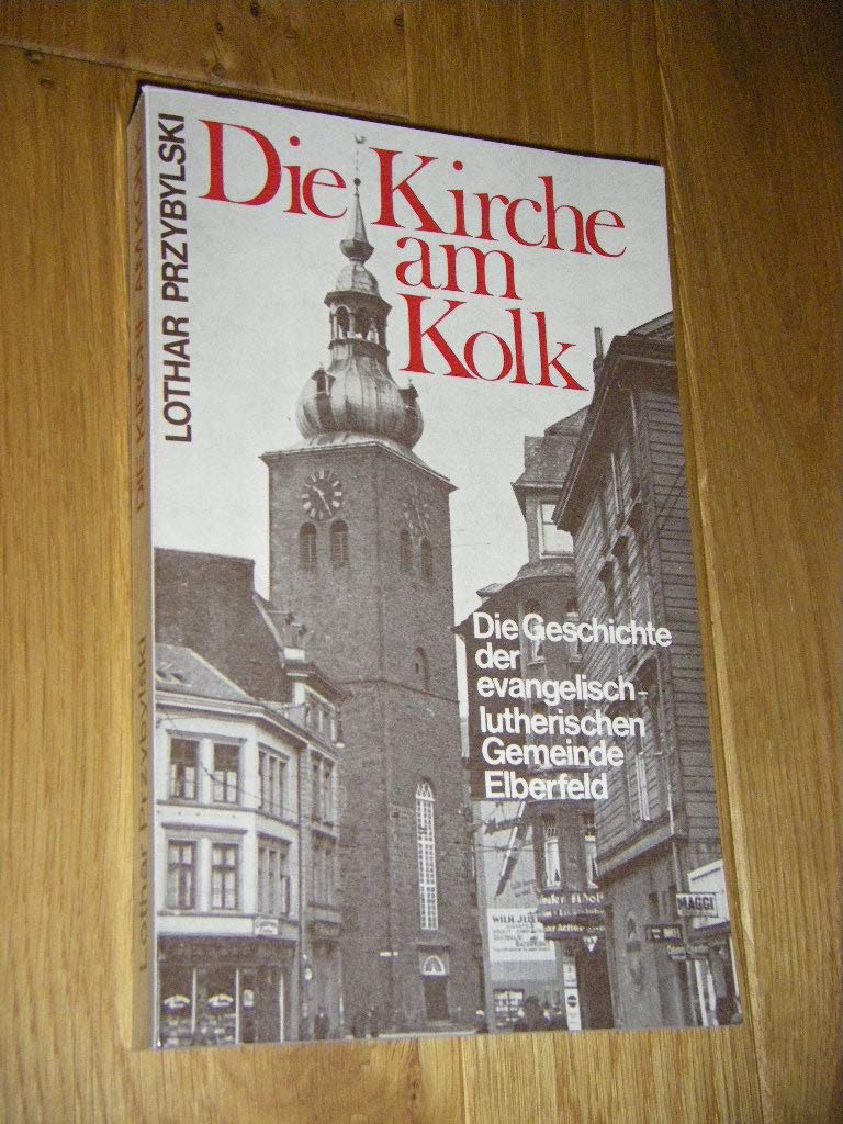 Die Kirche am Kolk. Die Geschichte der evangelisch-lutherischen Gemeinde Elberfeld Books