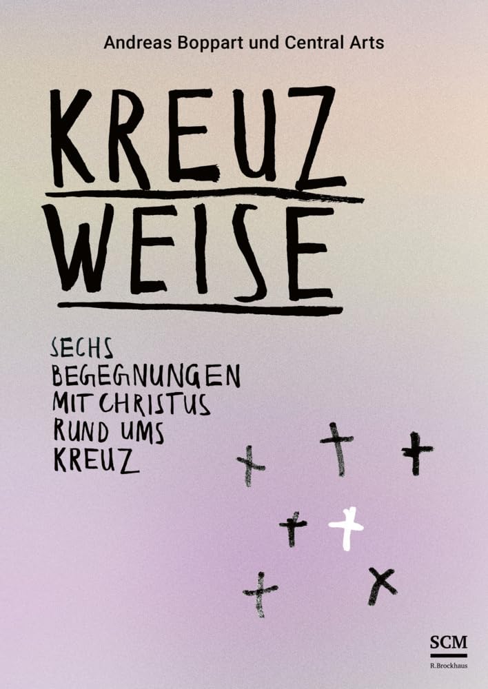 Kreuzweise - Sechs Begegnungen mit Christus rund ums Kreuz Religion & Esotericism