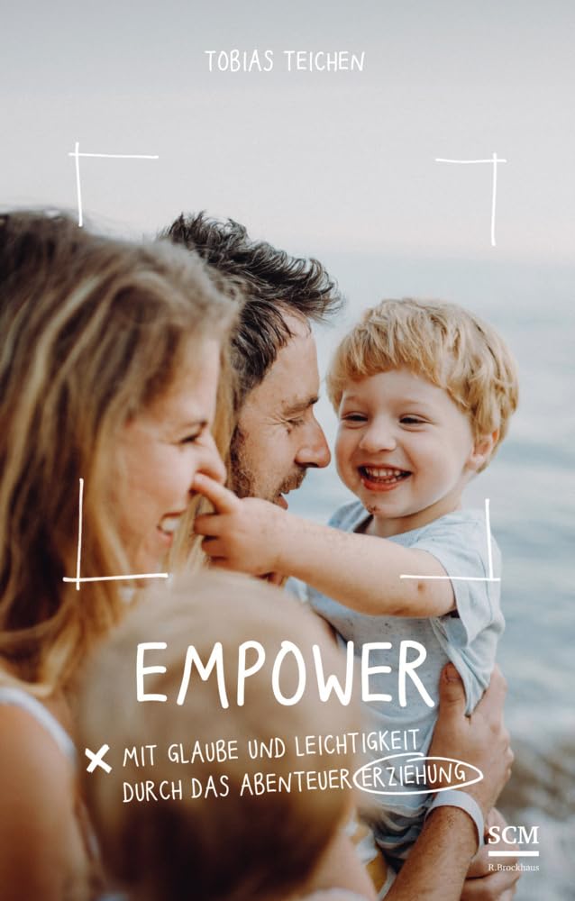 Empower: Mit Glaube und Leichtigkeit durch das Abenteuer Erziehung Parents & Children