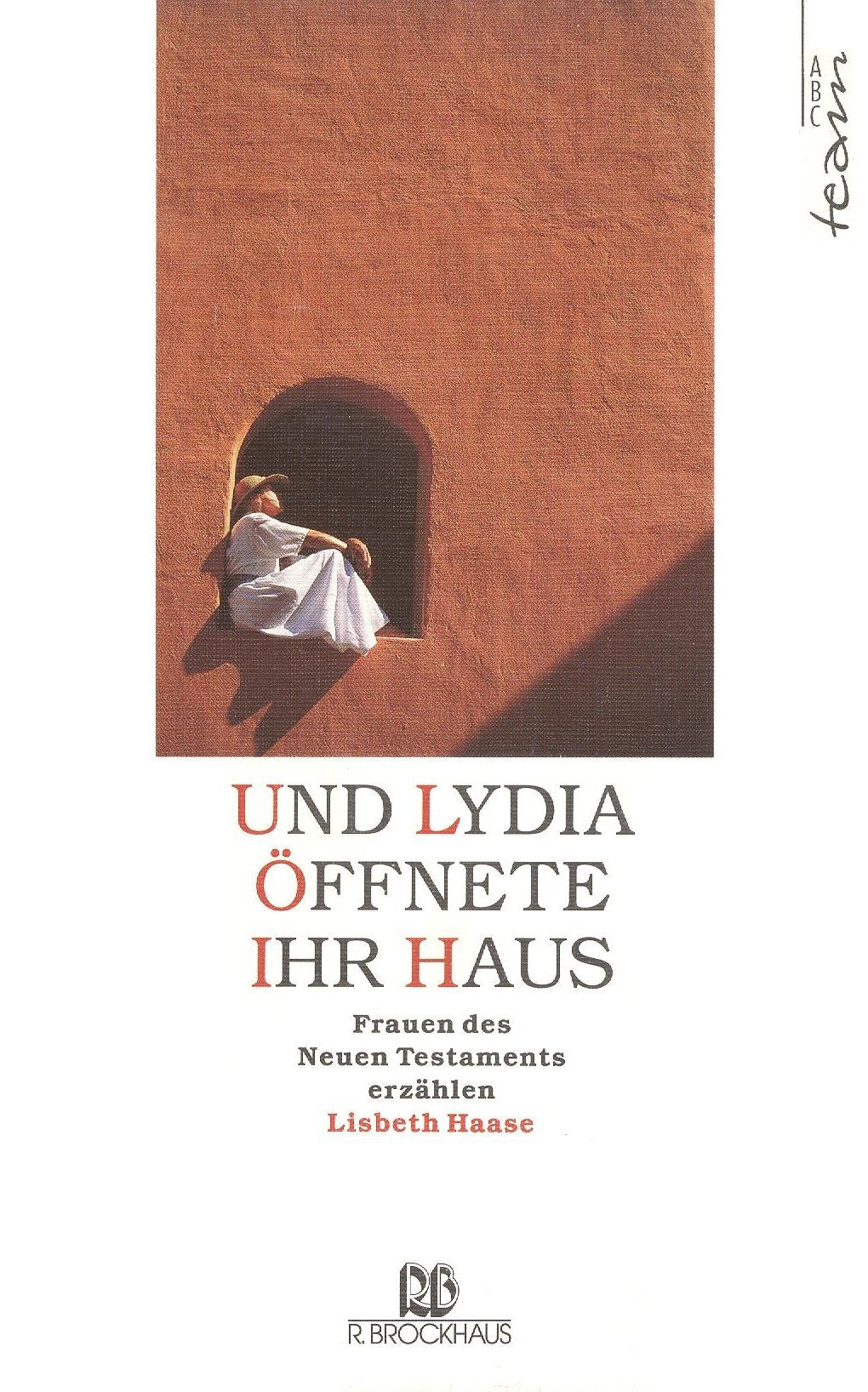 Und Lydia öffnete ihr Haus: Frauen des Neuen Testaments erzählen (ABCteam-Paperback - R. Brockhaus) Inspiring women
