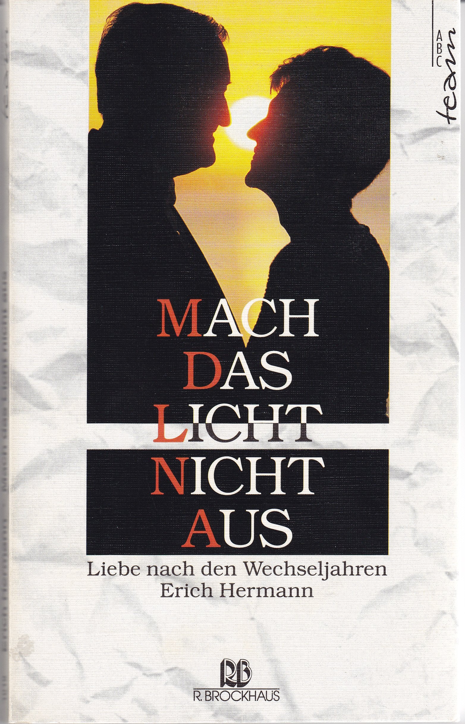 Mach das Licht nicht aus: Liebe nach den Wechseljahren (ABCteam-Paperback - R. Brockhaus) Partnership & Love