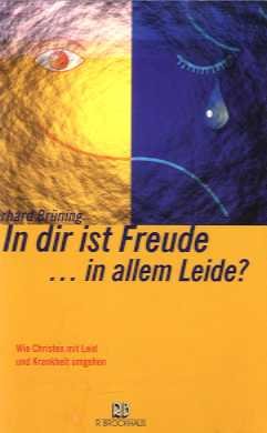 In dir ist Freude... in allem Leide?: Wie Christen mit Leid und Krankheit umgehen (ABCteam-Paperback - R. Brockhaus) Reference Books