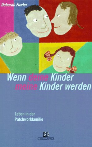 Wenn deine Kinder meine Kinder werden: Leben in der Patchworkfamilie (ABCteam-Paperback - R. Brockhaus) Reference Books