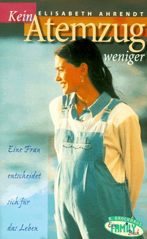 Kein Atemzug weniger: Eine Frau entscheidet sich für das Leben (ABCteam-Paperback - R. Brockhaus) Fiction