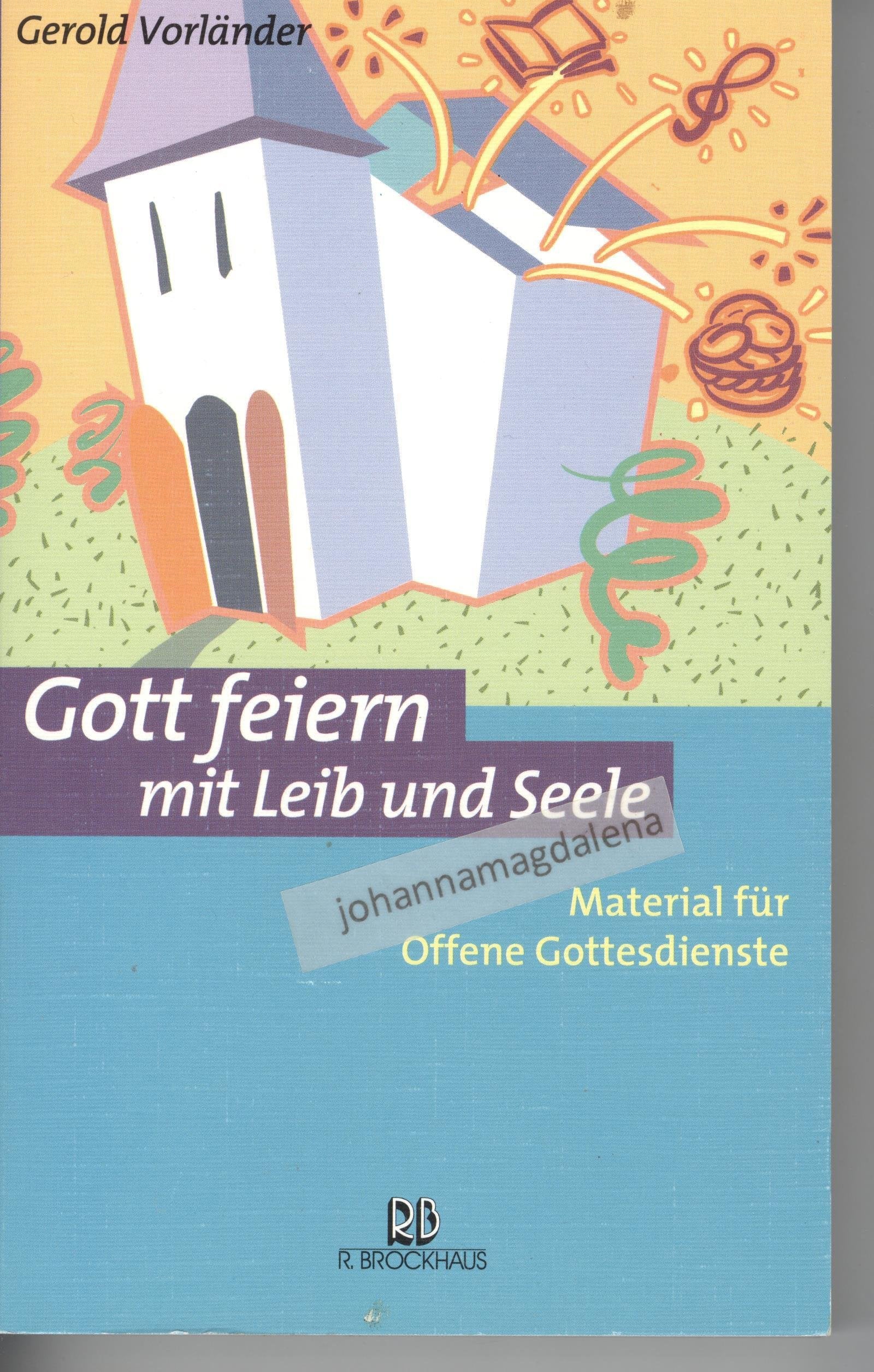 Gott feiern mit Leib und Seele: Material für Offene Gottesdienste (ABCteam-Paperback - R. Brockhaus) Reference Books