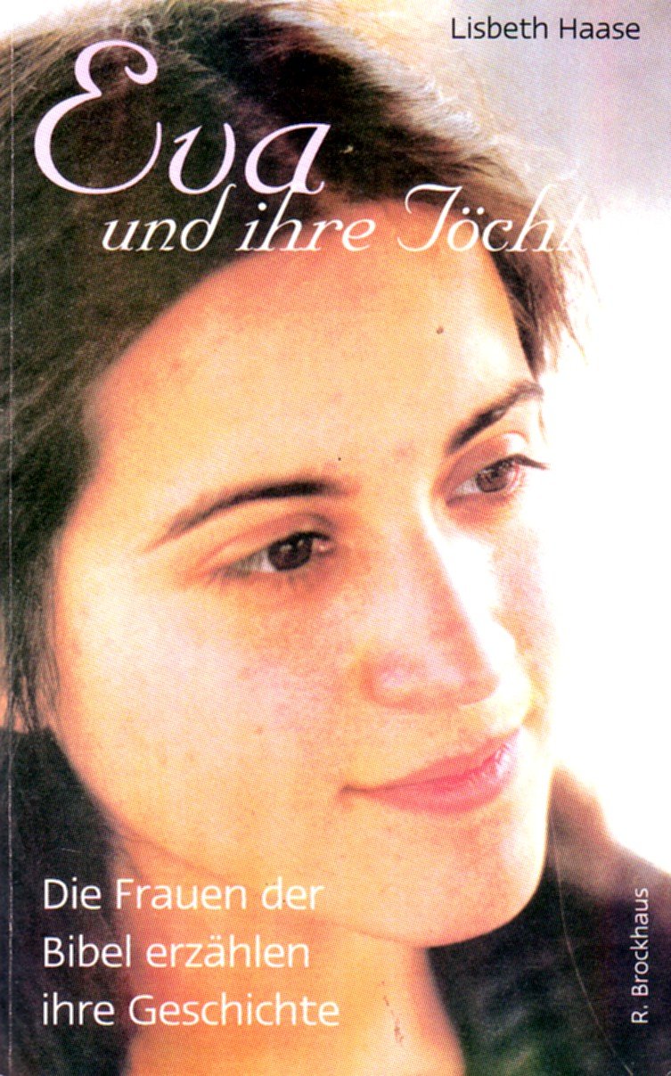 Eva und ihre Töchter: Die Frauen der Bibel erzählen ihre Geschichte (ABCteam-Paperback - R. Brockhaus) Reference Books