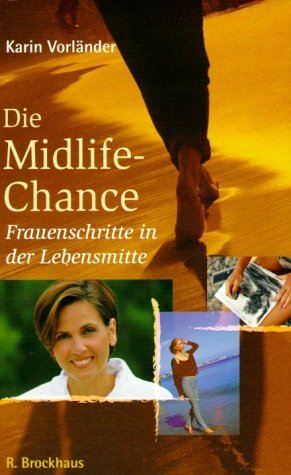 Die Midlife-Chance: Frauenschritte in der Lebensmitte (ABCteam-Paperback - R. Brockhaus) Reference Books