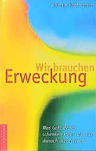 Wir brauchen Erweckung: Wie Gottes Geist müde Christen auf die Beine bringt (ABCteam-Paperback - R. Brockhaus) Reference Books