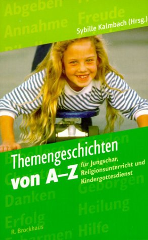 Themengeschichten von A - Z: Für Jungschar, Religionsunterricht und Kindergottesdienst (ABCteam-Werkbücher - R. Brockhaus) Books