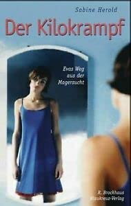 Der Kilokrampf: Evas Weg aus der Magersucht - ein persönlicher Bericht (ABCteam-Paperback - R. Brockhaus) Medicine