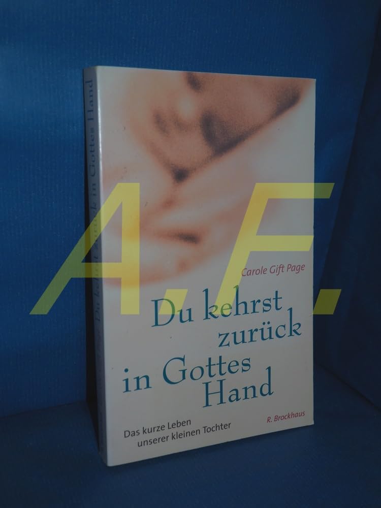 Du kehrst zurück in Gottes Hand: Das kurze Leben unserer kleinen Tochter (ABCteam-Paperback - R. Brockhaus) Reference Books