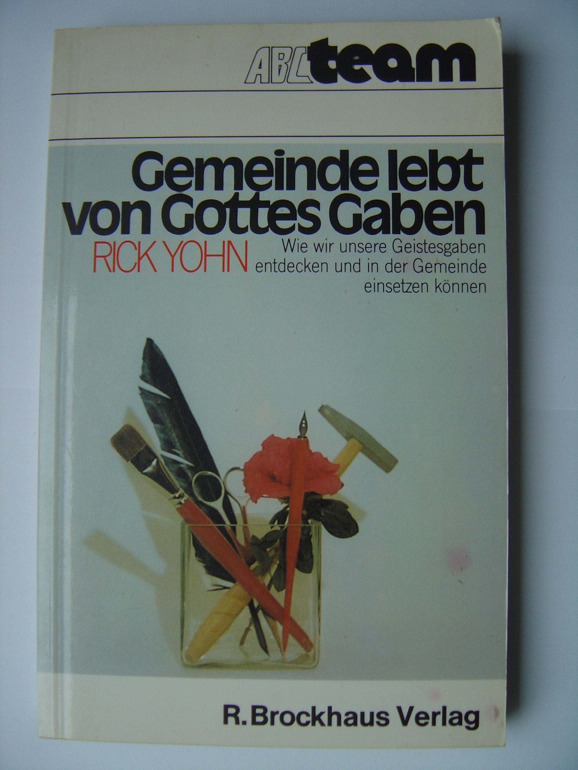 Gemeinde lebt von Gottes Gaben. Wie wir unsere Geistesgaben entdecken und in der Gemeinde einsetzen können Religion & Esotericism