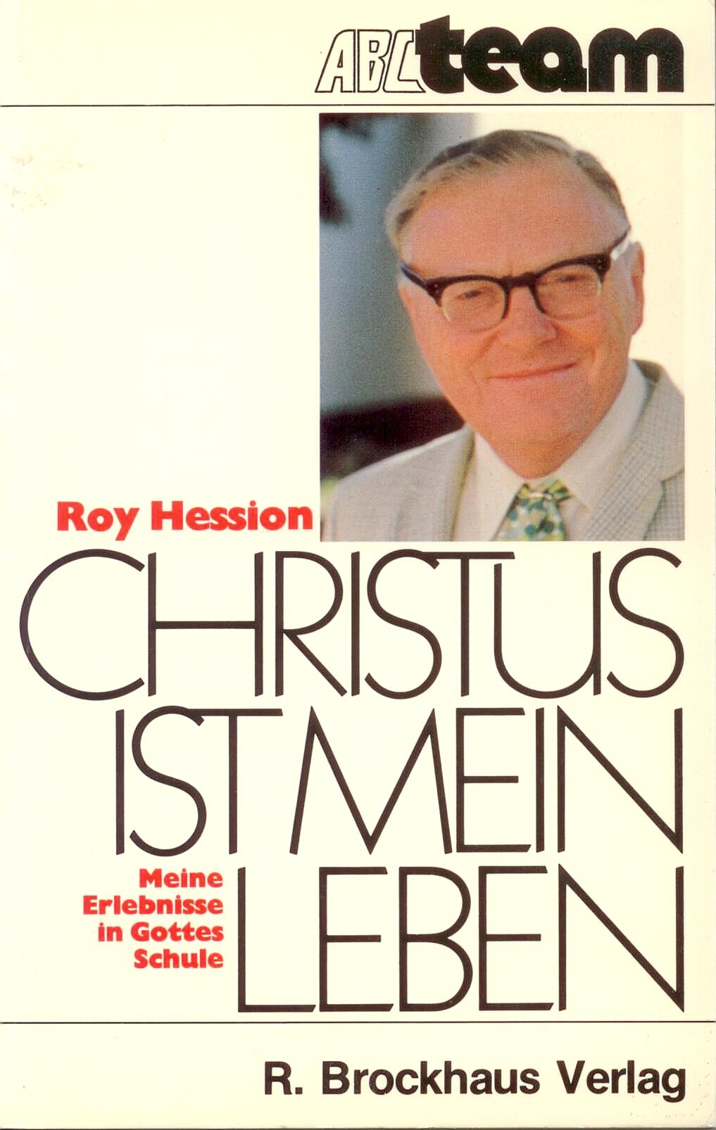 Christus ist mein Leben. Meine Erlebnisse in Gottes Schule Memories