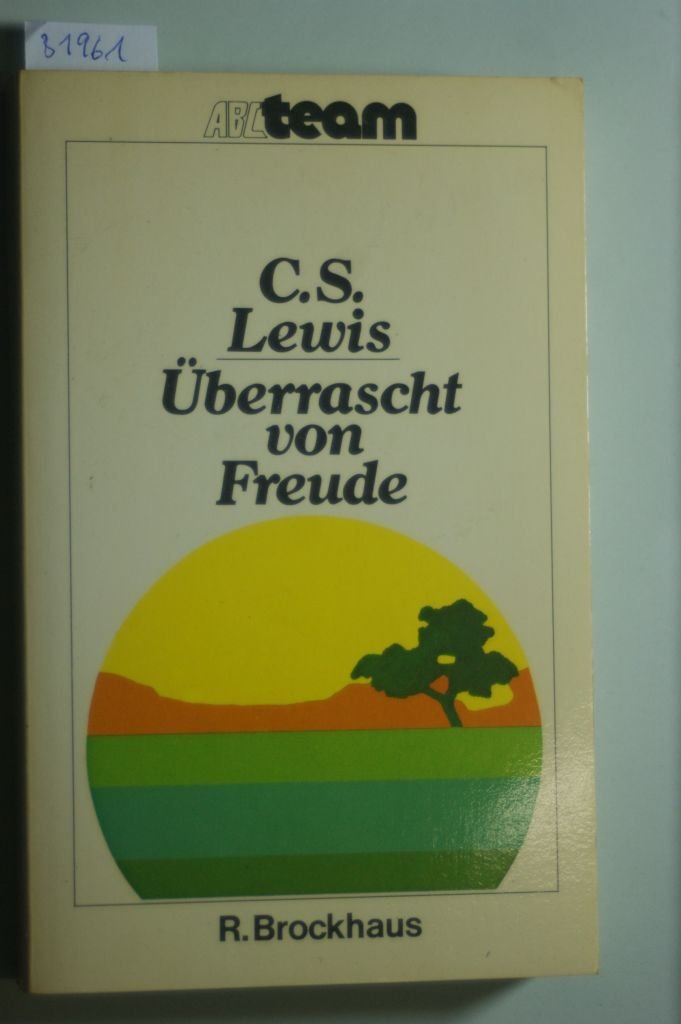 Überrascht von Freude. Biographie der frühen Jahre Art & Literature
